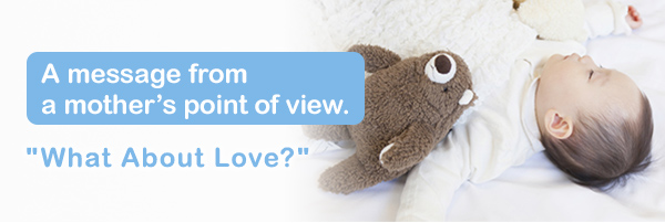 A message from a mother’s point of view. "What About Love?"